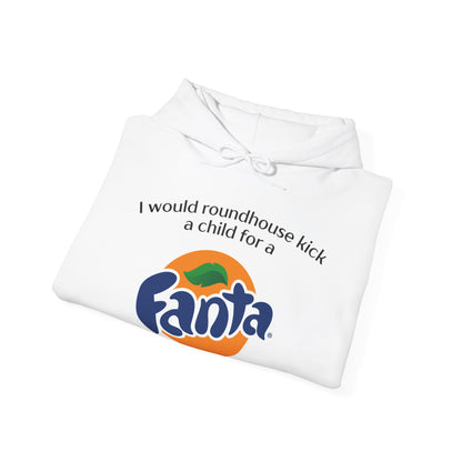 I Would Roundhouse Kick A Child For A Fanta Hoodie