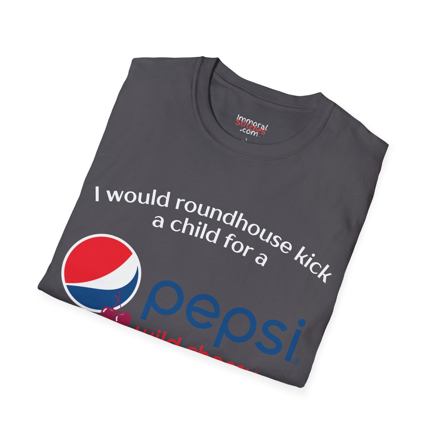 I Would Roundhouse Kick A Child For A Pepsi Cherry Tee