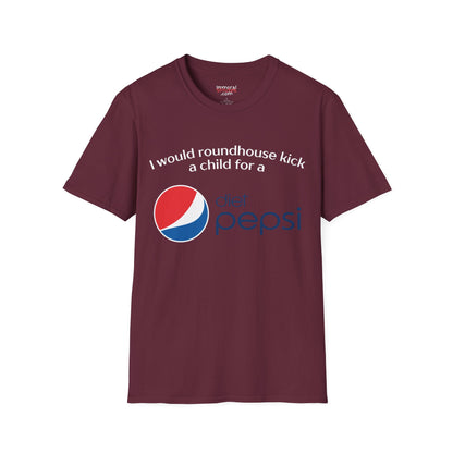 I Would Roundhouse Kick A Child For A Diet Pepsi Tee