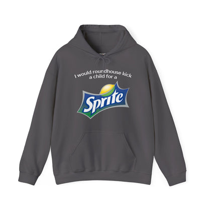 I Would Roundhouse Kick A Child For A Sprite Hoodie