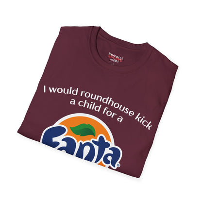 I Would Roundhouse Kick A Child For A Fanta Tee