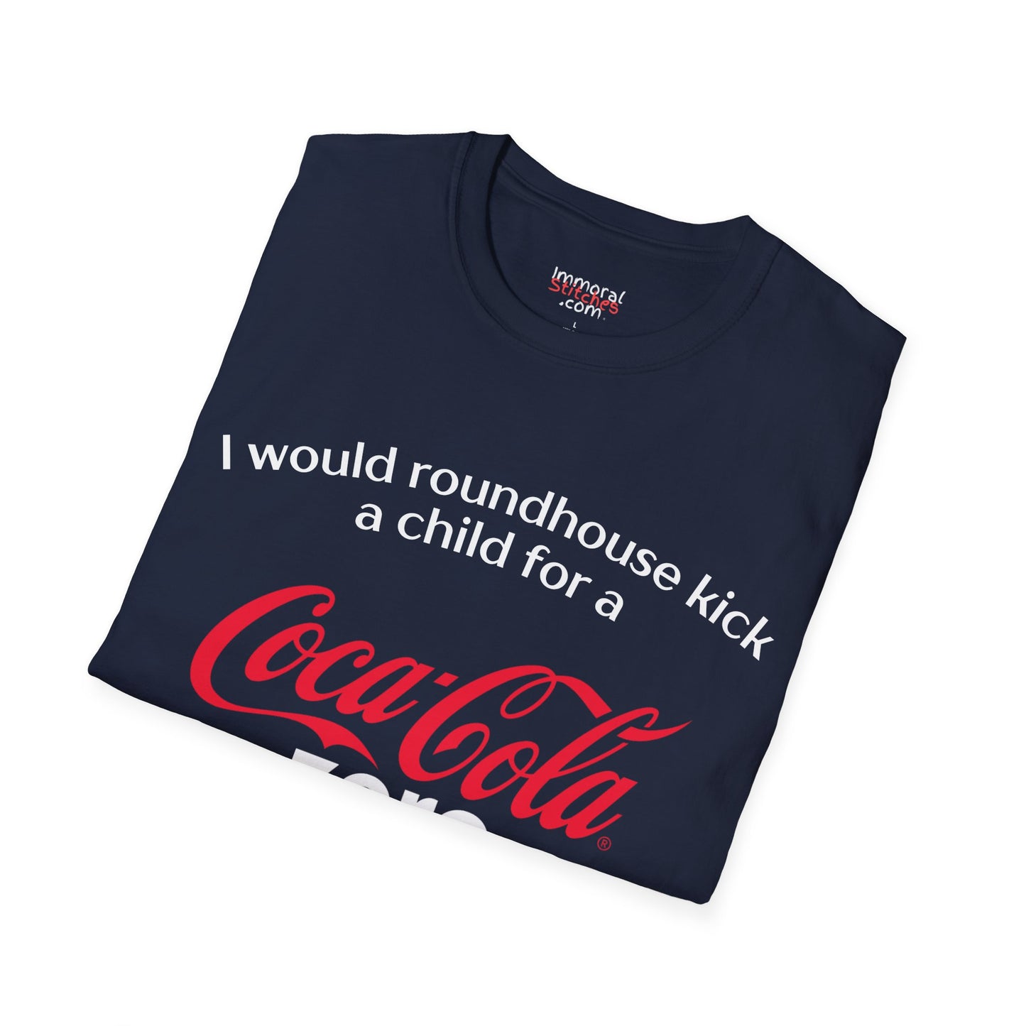 I Would Roundhouse Kick A Child For A Coke Zero Tee