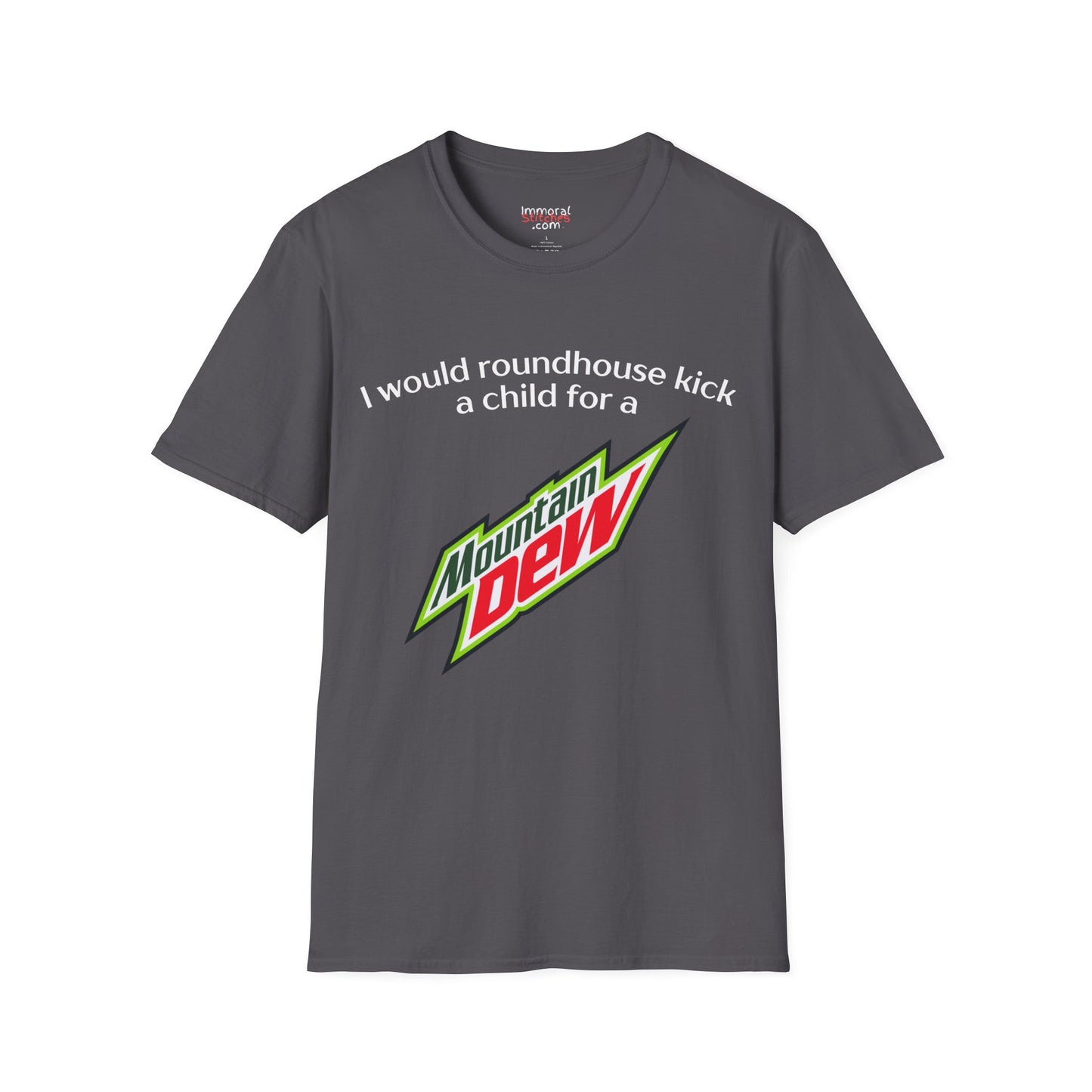 I Would Roundhouse Kick A Child For A Mountain Dew Tee