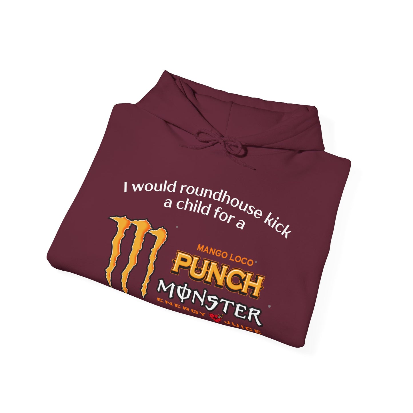 I Would Roundhouse Kick A Child For A Monster Mango Loco Hoodie