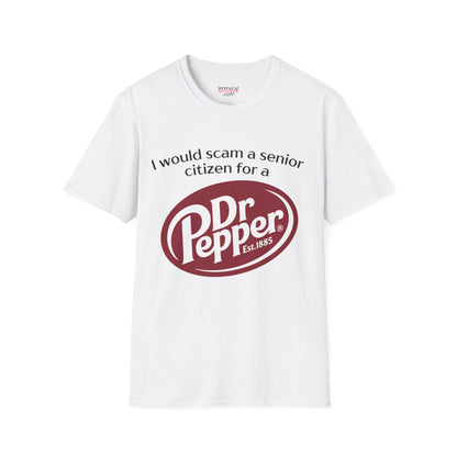 I Would Scam A Senior Citizen For A Dr. Pepper Tee