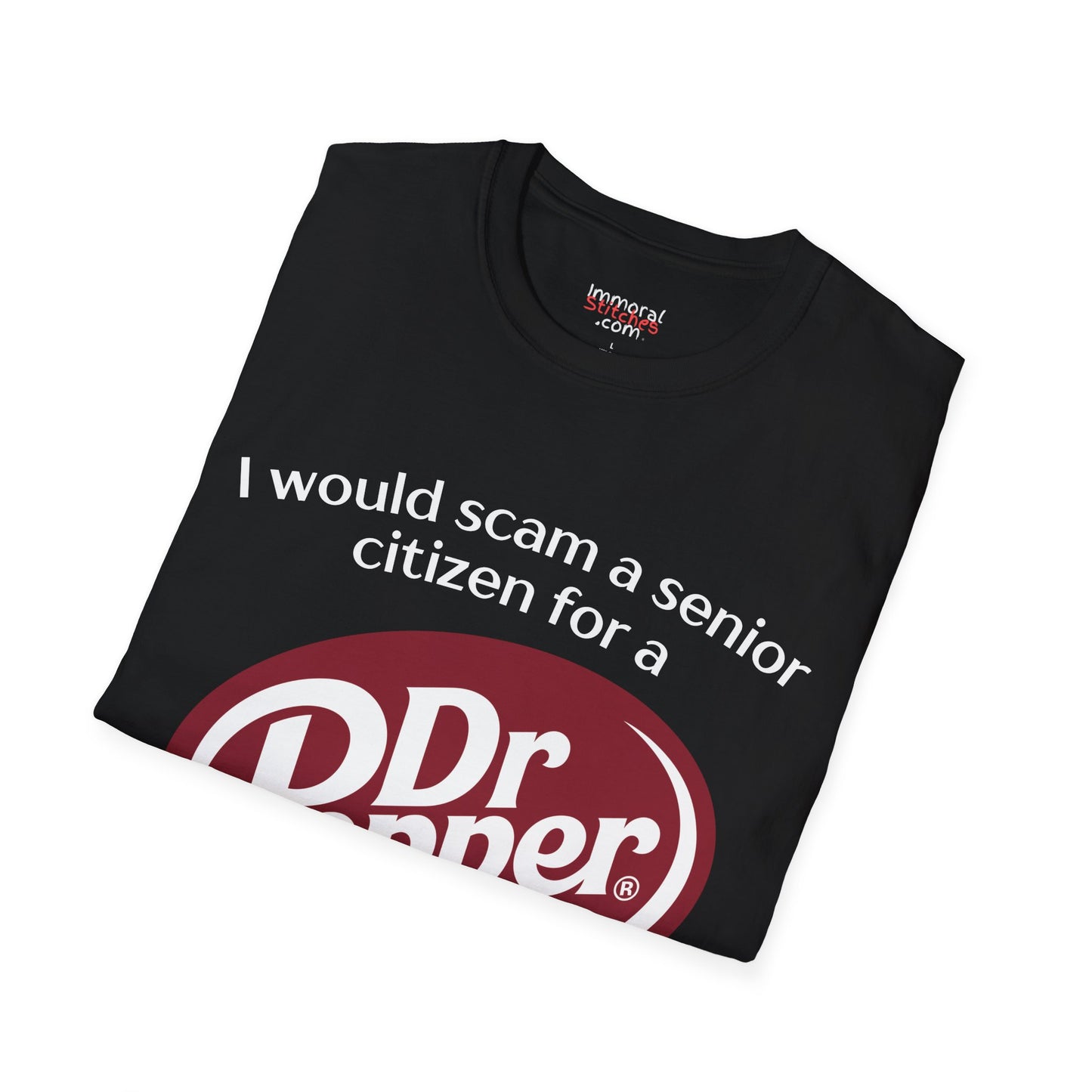 I Would Scam A Senior Citizen For A Dr. Pepper Tee