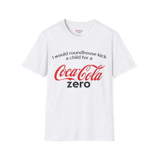 I Would Roundhouse Kick A Child For A Coke Zero Tee