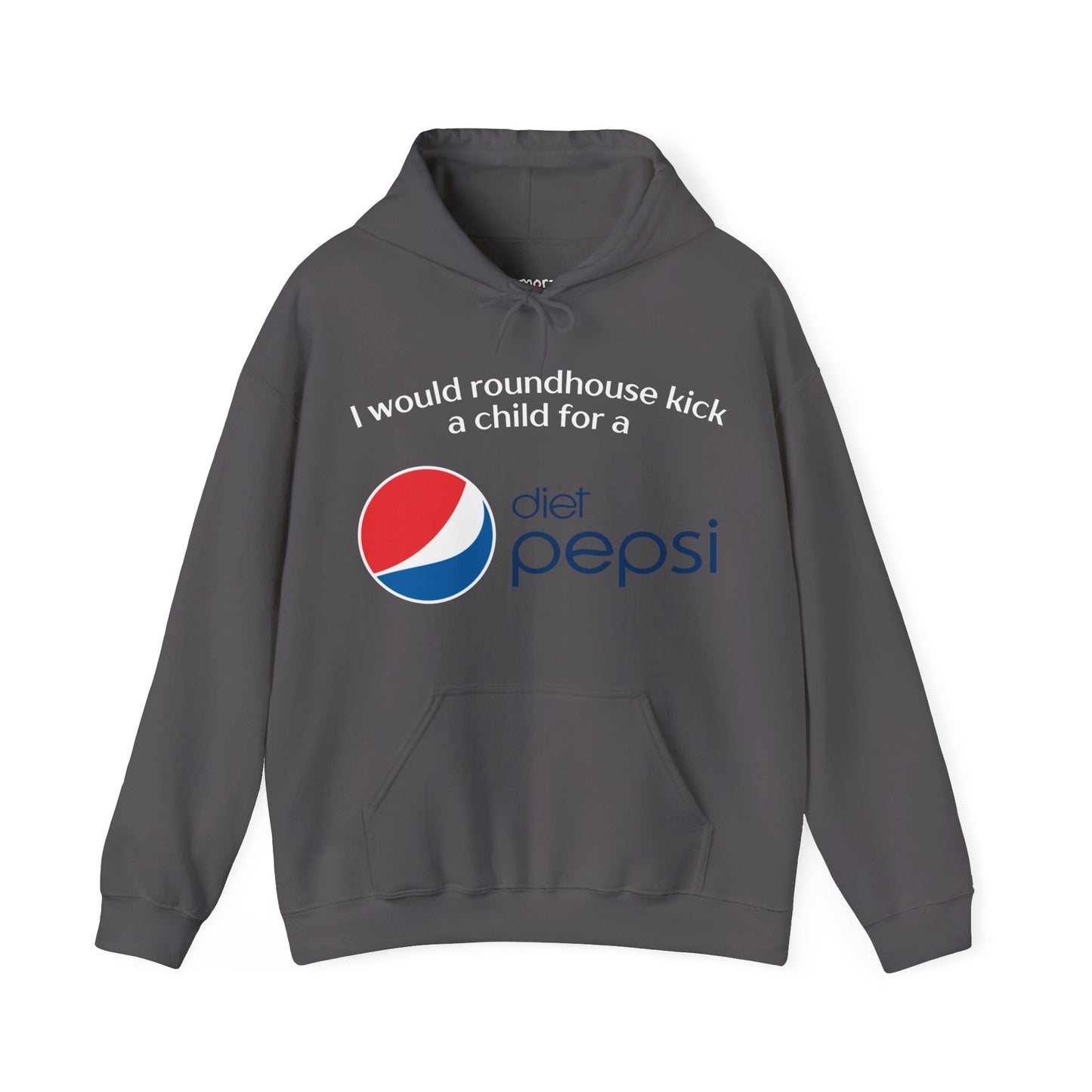 I Would Roundhouse Kick A Child For A Diet Pepsi Hoodie