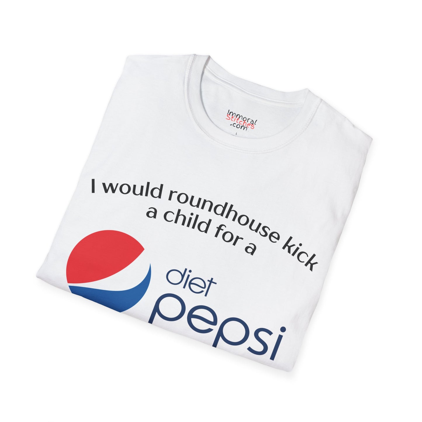 I Would Roundhouse Kick A Child For A Diet Pepsi Tee