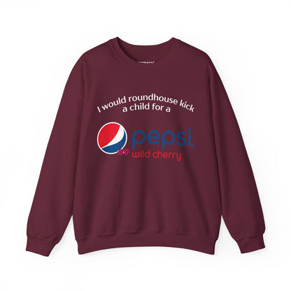 I Would Roundhouse Kick A Child For A Pepsi Cherry Sweatshirt