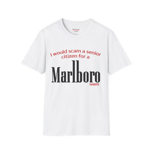 I Would Scam A Senior Citizen For A Marlboro Cigarette Tee