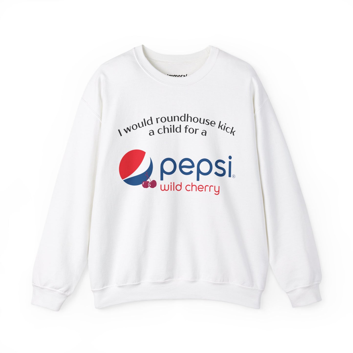 I Would Roundhouse Kick A Child For A Pepsi Cherry Sweatshirt