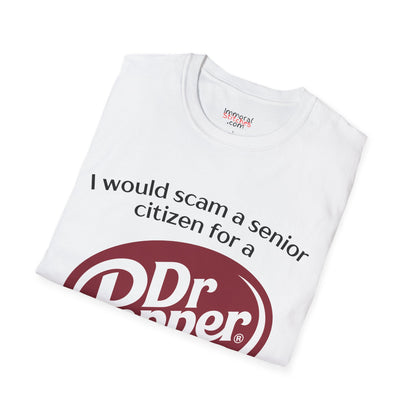 I Would Scam A Senior Citizen For A Dr. Pepper Tee