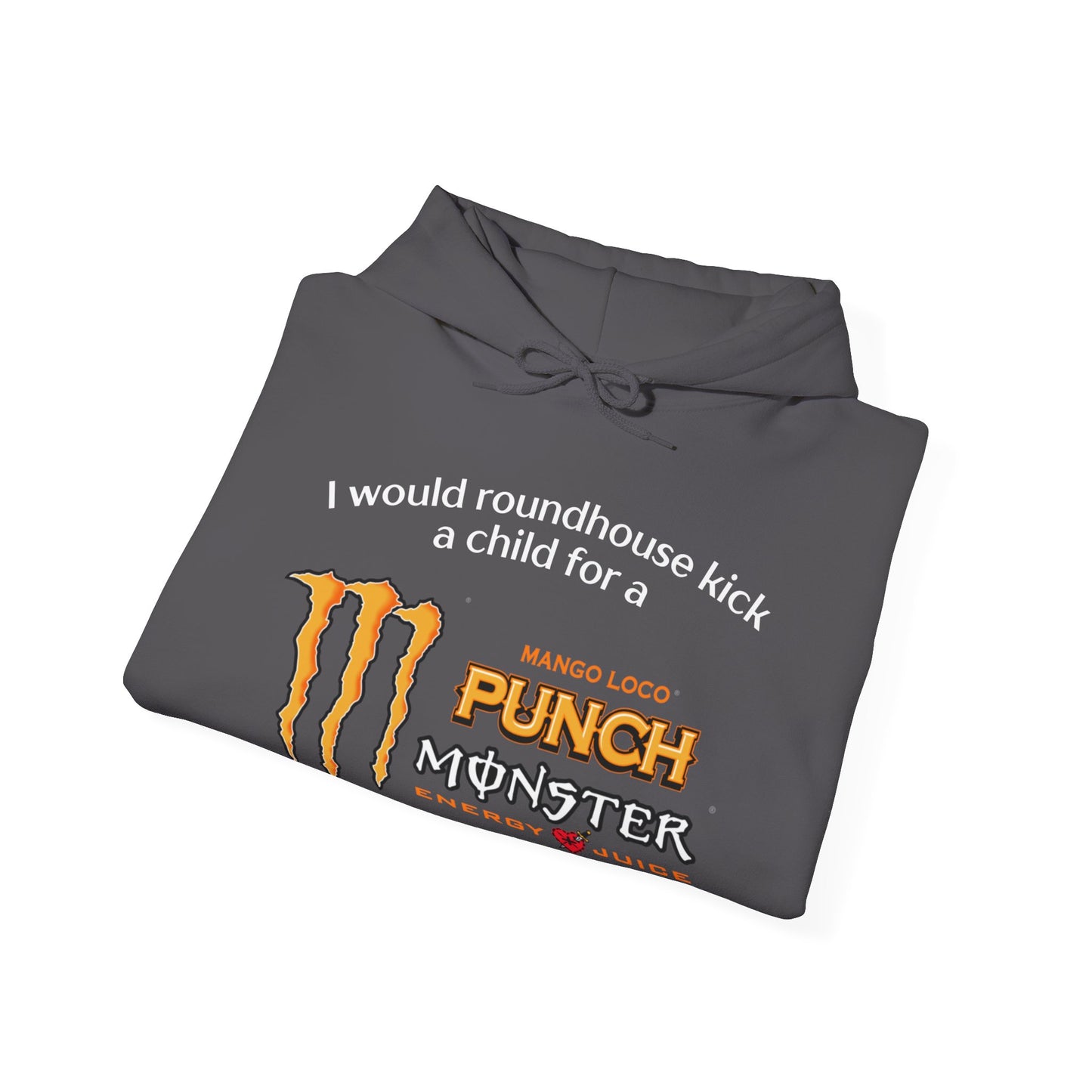 I Would Roundhouse Kick A Child For A Monster Mango Loco Hoodie