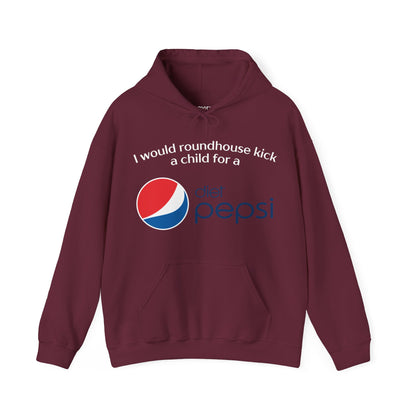 I Would Roundhouse Kick A Child For A Diet Pepsi Hoodie