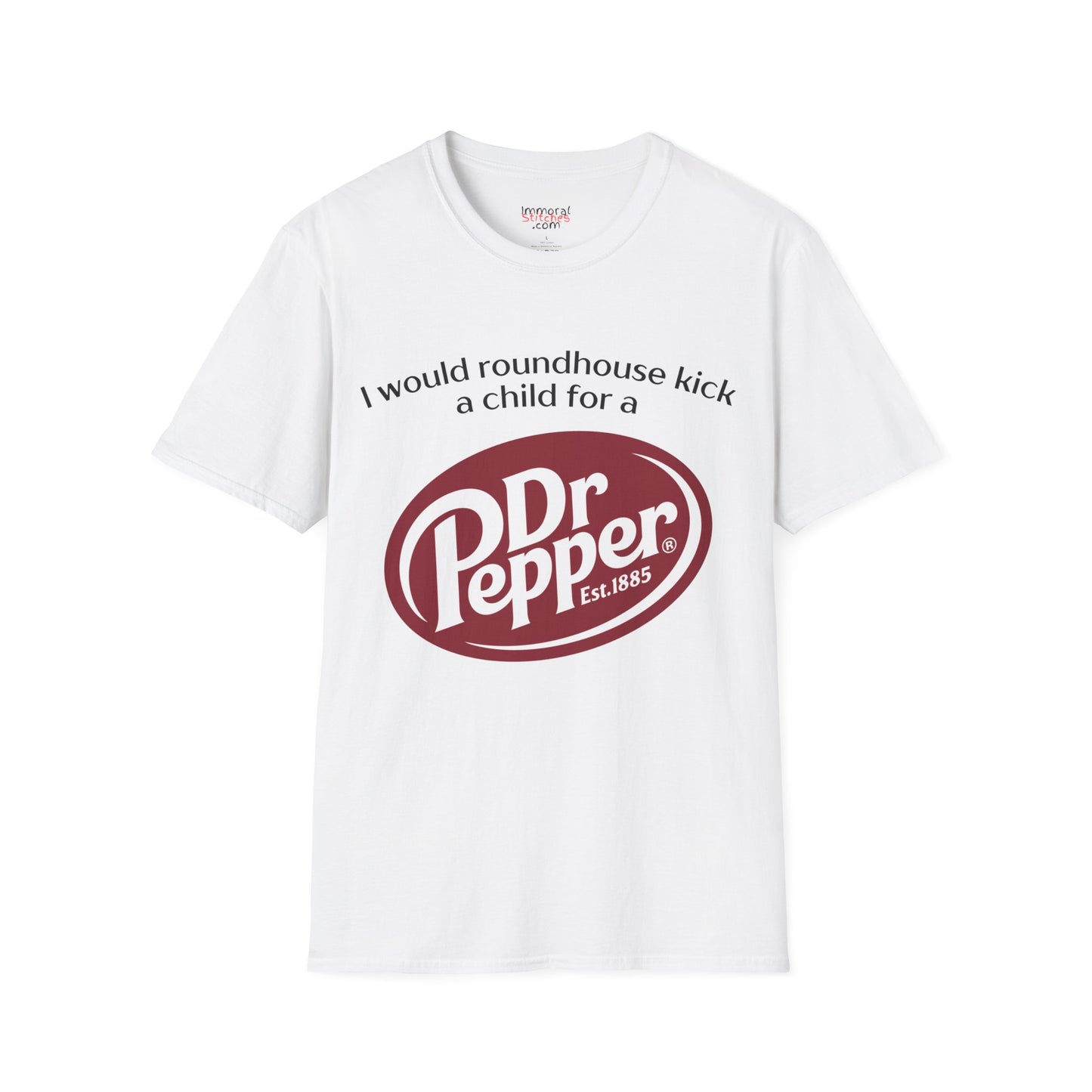 I Would Roundhouse Kick A Child For A Dr. Pepper Tee