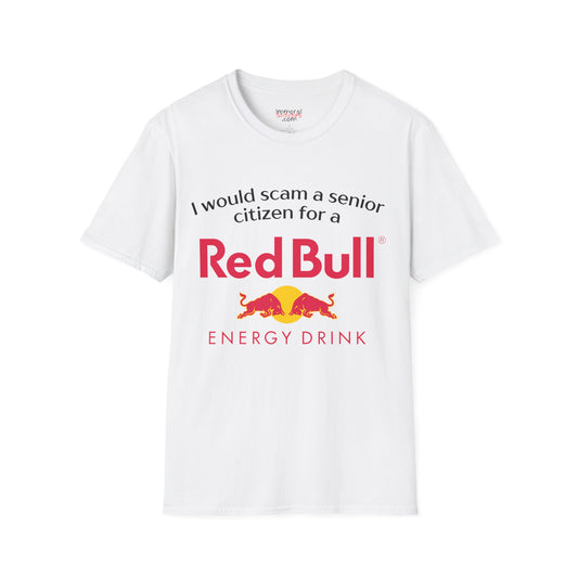 I Would Scam A Senior Citizen For A Red Bull Tee