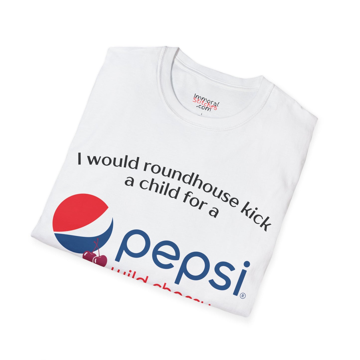 I Would Roundhouse Kick A Child For A Pepsi Cherry Tee