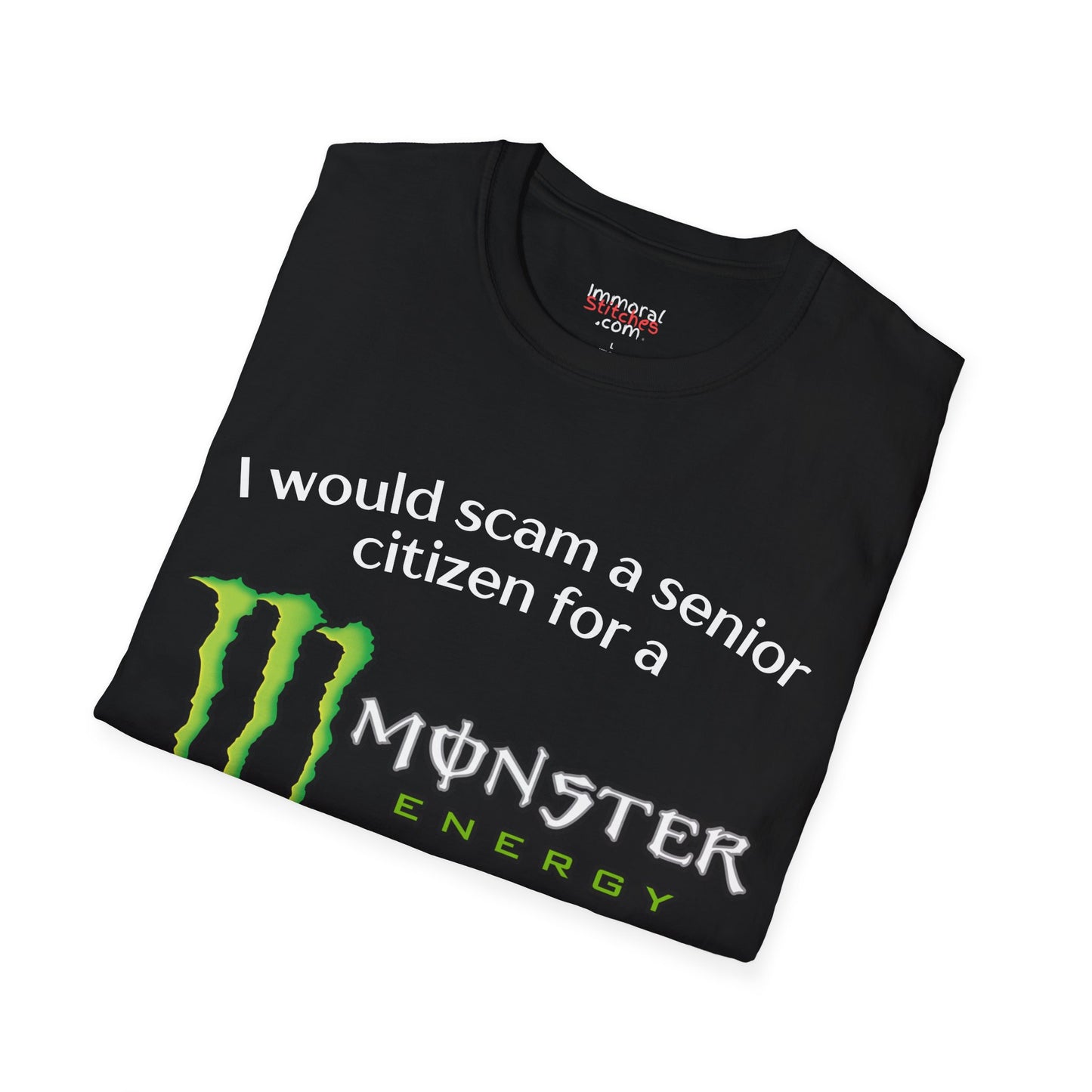 I Would Scam A Senior Citizen For A Monster Energy Tee