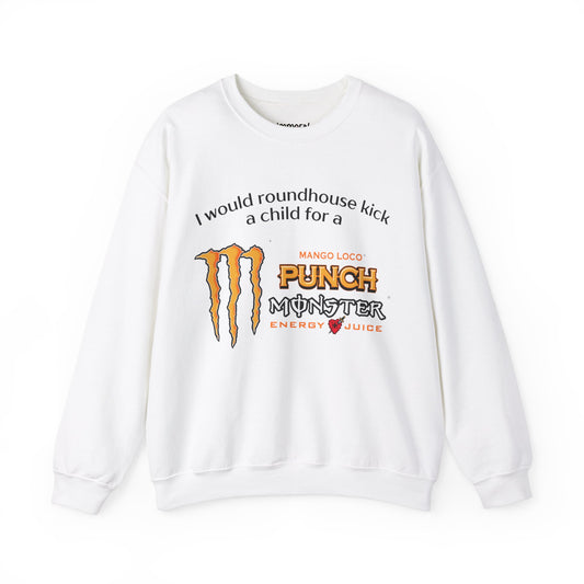 I Would Roundhouse Kick A Child For A Monster Mango Loco Sweatshirt