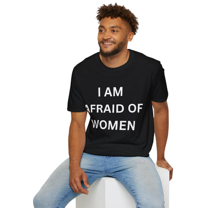 I Am Afraid of Women Tee