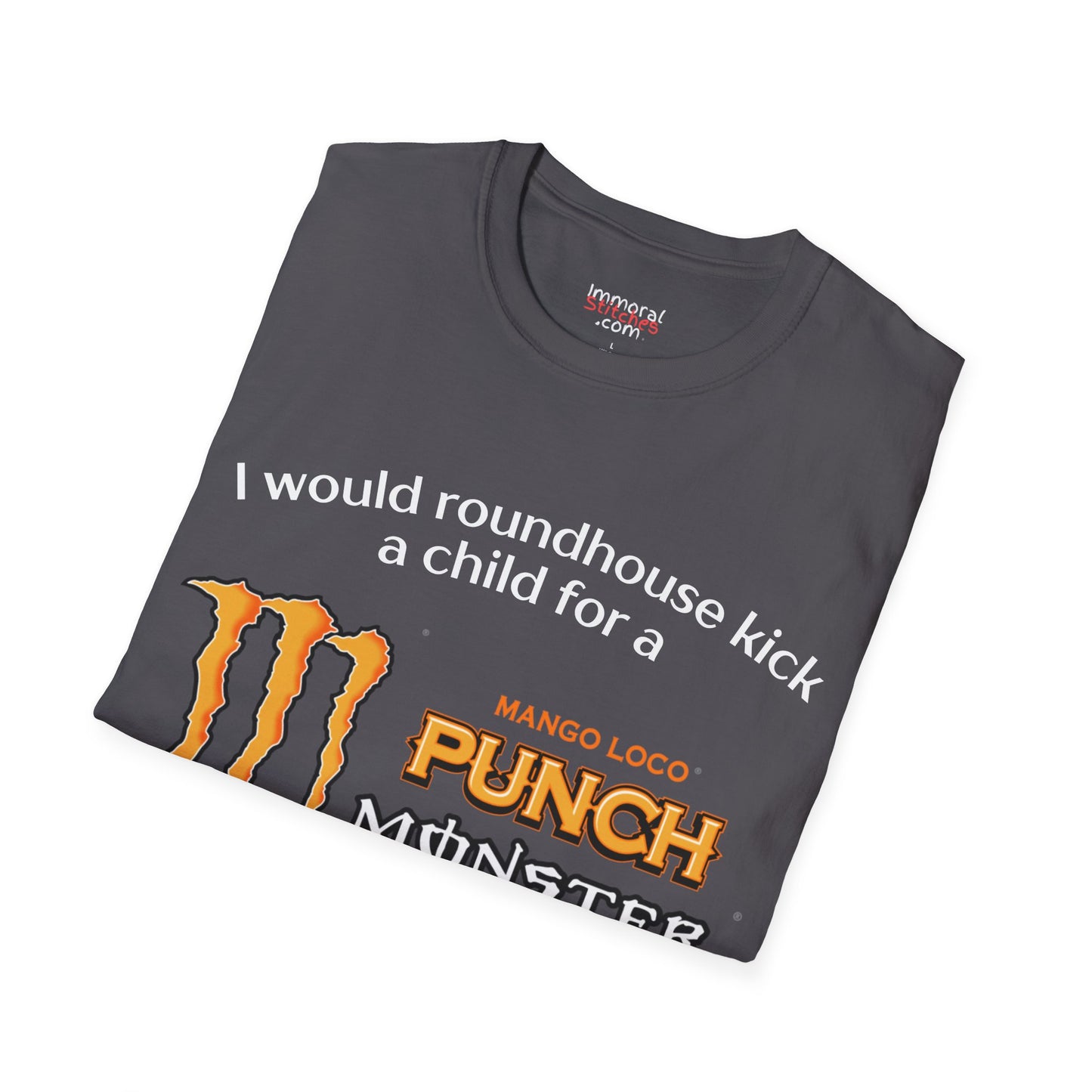 I Would Roundhouse Kick A Child For A Monster Mango Loco Tee