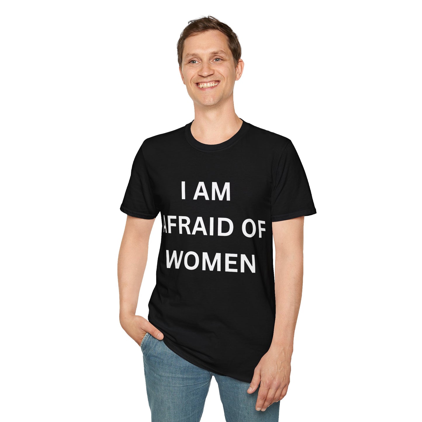 I Am Afraid of Women Tee