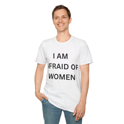 I Am Afraid of Women Tee