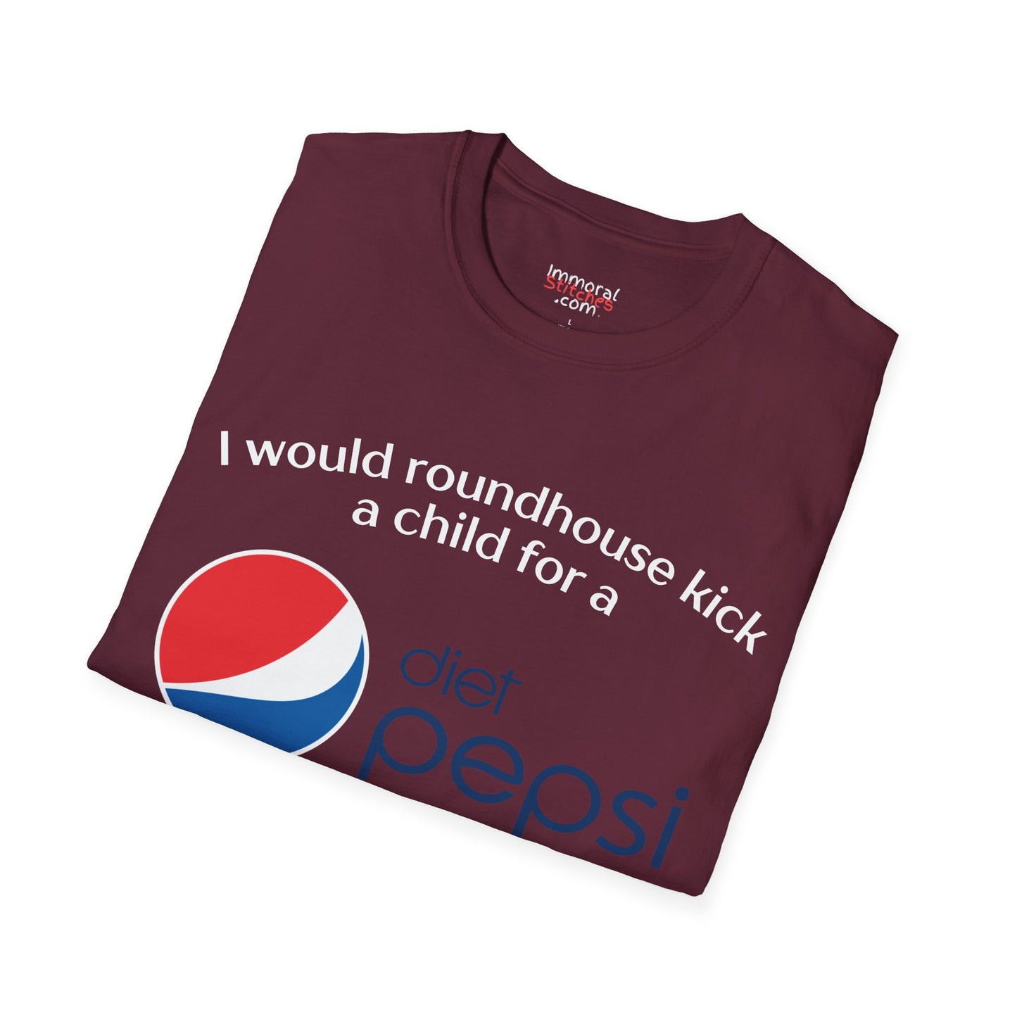 I Would Roundhouse Kick A Child For A Diet Pepsi Tee