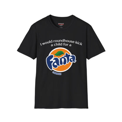 I Would Roundhouse Kick A Child For A Fanta Tee