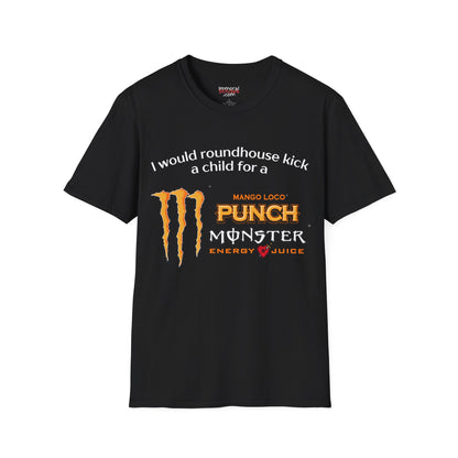 I Would Roundhouse Kick A Child For A Monster Mango Loco Tee