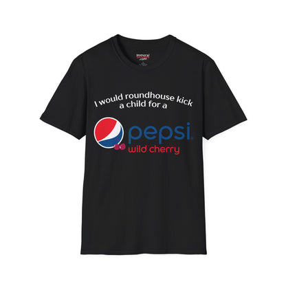 I Would Roundhouse Kick A Child For A Pepsi Cherry Tee