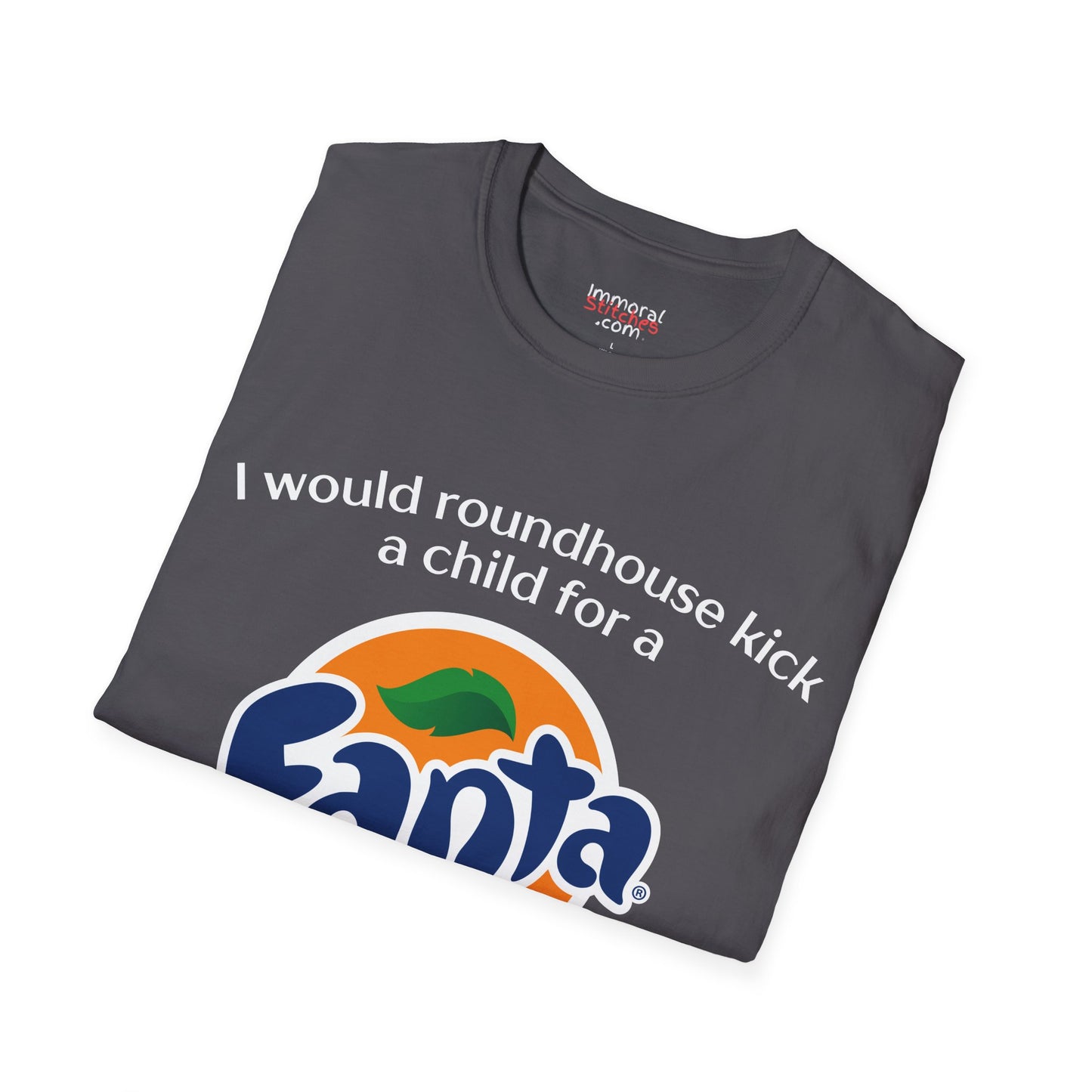 I Would Roundhouse Kick A Child For A Fanta Tee