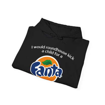 I Would Roundhouse Kick A Child For A Fanta Hoodie