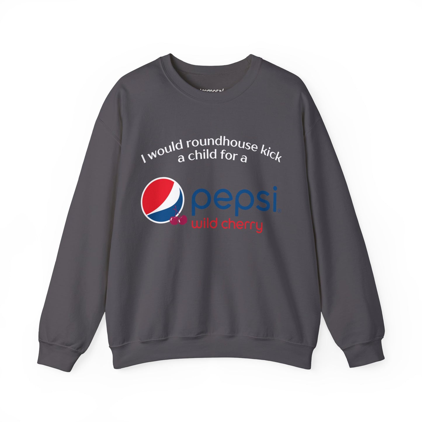 I Would Roundhouse Kick A Child For A Pepsi Cherry Sweatshirt