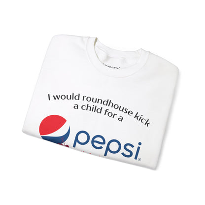 I Would Roundhouse Kick A Child For A Pepsi Cherry Sweatshirt