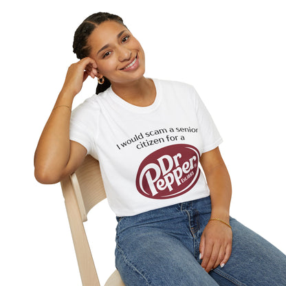 I Would Scam A Senior Citizen For A Dr. Pepper Tee