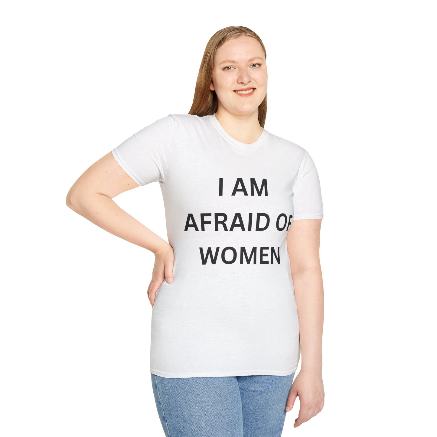 I Am Afraid of Women Tee