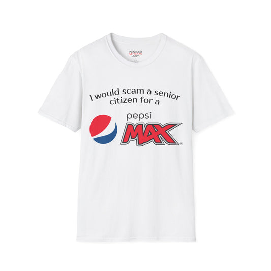 I Would Scam A Senior Citizen For A Pepsi Max Tee