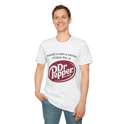 I Would Scam A Senior Citizen For A Dr. Pepper Tee