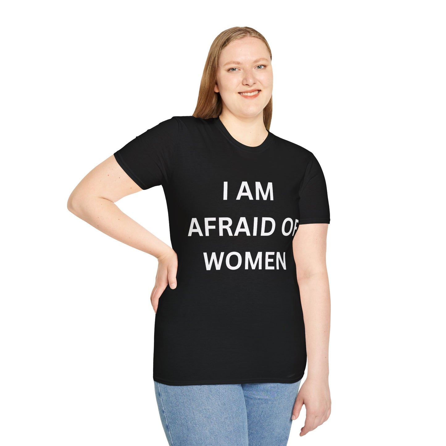 I Am Afraid of Women Tee