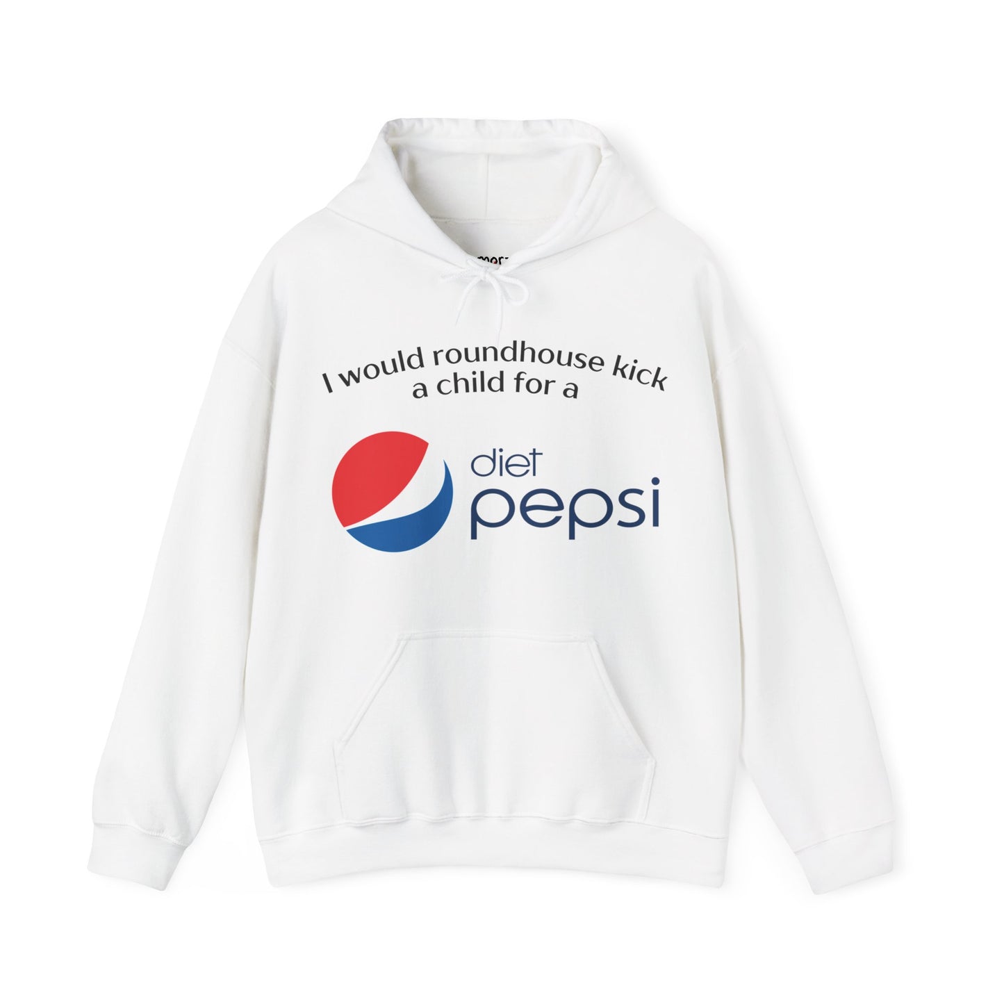 I Would Roundhouse Kick A Child For A Diet Pepsi Hoodie