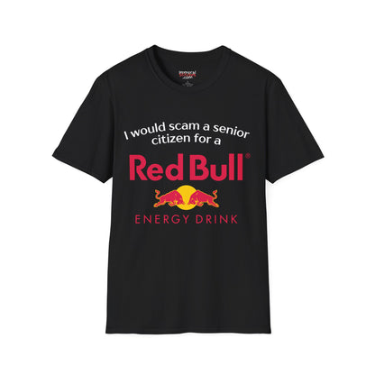 I Would Scam A Senior Citizen For A Red Bull Tee