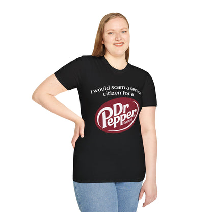 I Would Scam A Senior Citizen For A Dr. Pepper Tee