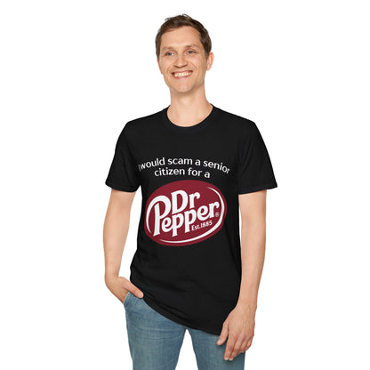 I Would Scam A Senior Citizen For A Dr. Pepper Tee